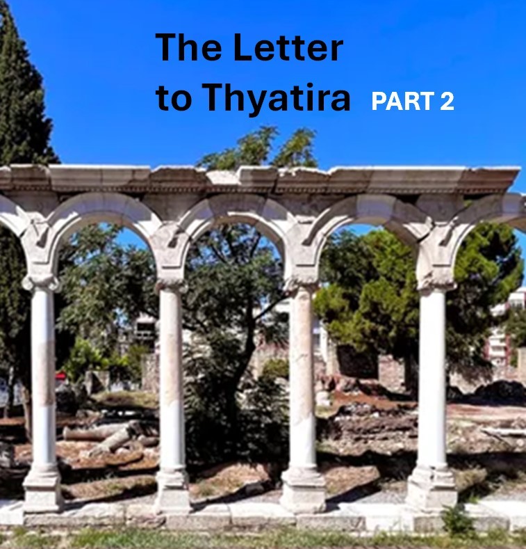 Bible Truth blog image - Letter to the Ecclesia at Thyatira (Part 2)